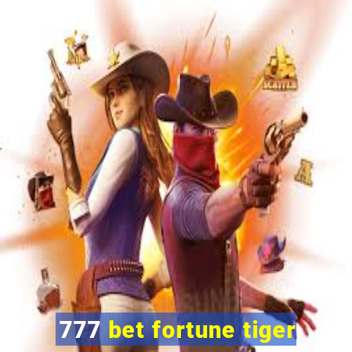 777 bet fortune tiger